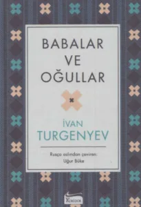 İvan Sergeyeviç Turgenyev - Babalar ve Oğullar