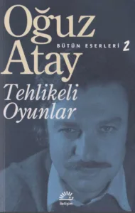Oğuz Atay - Tehlikeli Oyunlar